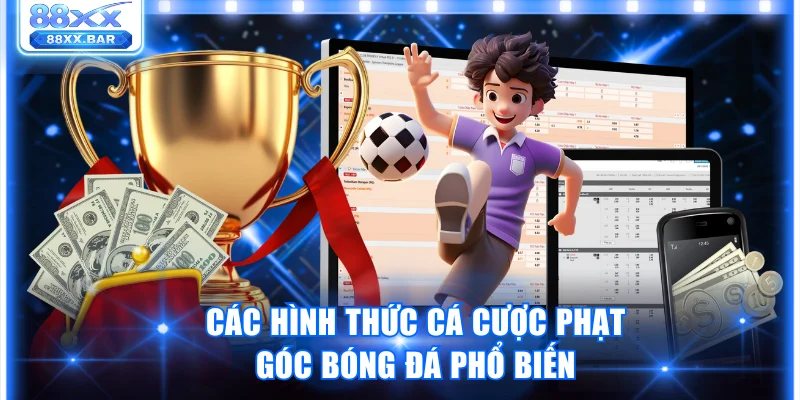 Các hình thức cá cược phạt góc bóng đá phổ biến