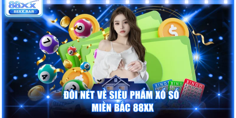 Đôi nét về siêu phẩm xổ số miền Bắc 88XX