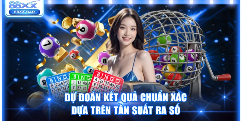 Dự đoán kết quả chuẩn xác dựa trên tần suất ra số