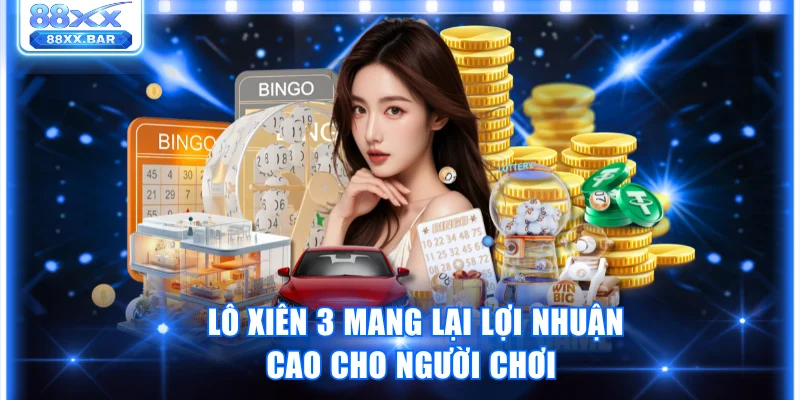 Lô xiên 3 mang lại lợi nhuận cao cho người chơi