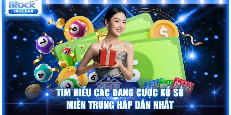 Tìm hiểu các dạng cược xổ số miền Trung hấp dẫn nhất