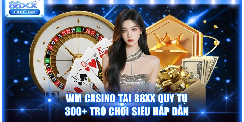 WM Casino tại 88XX